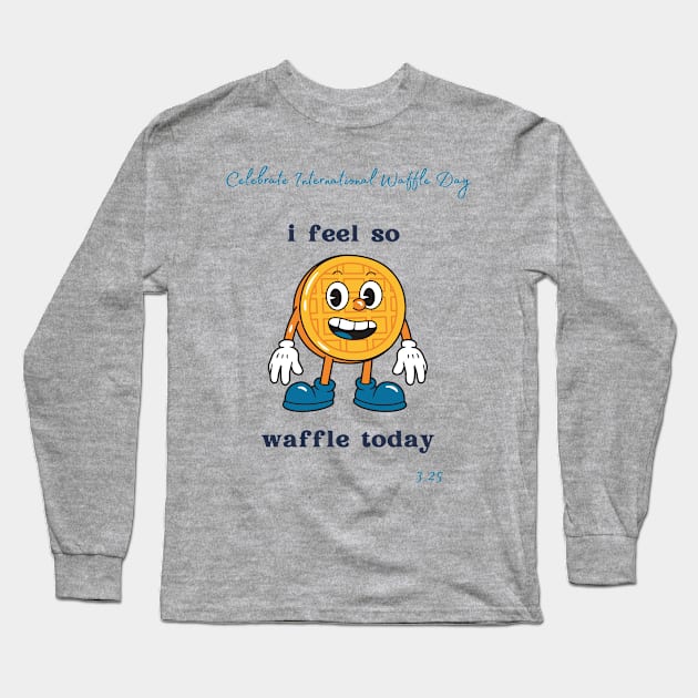 Celebrate International Waffle Day Long Sleeve T-Shirt by Slackeys Tees